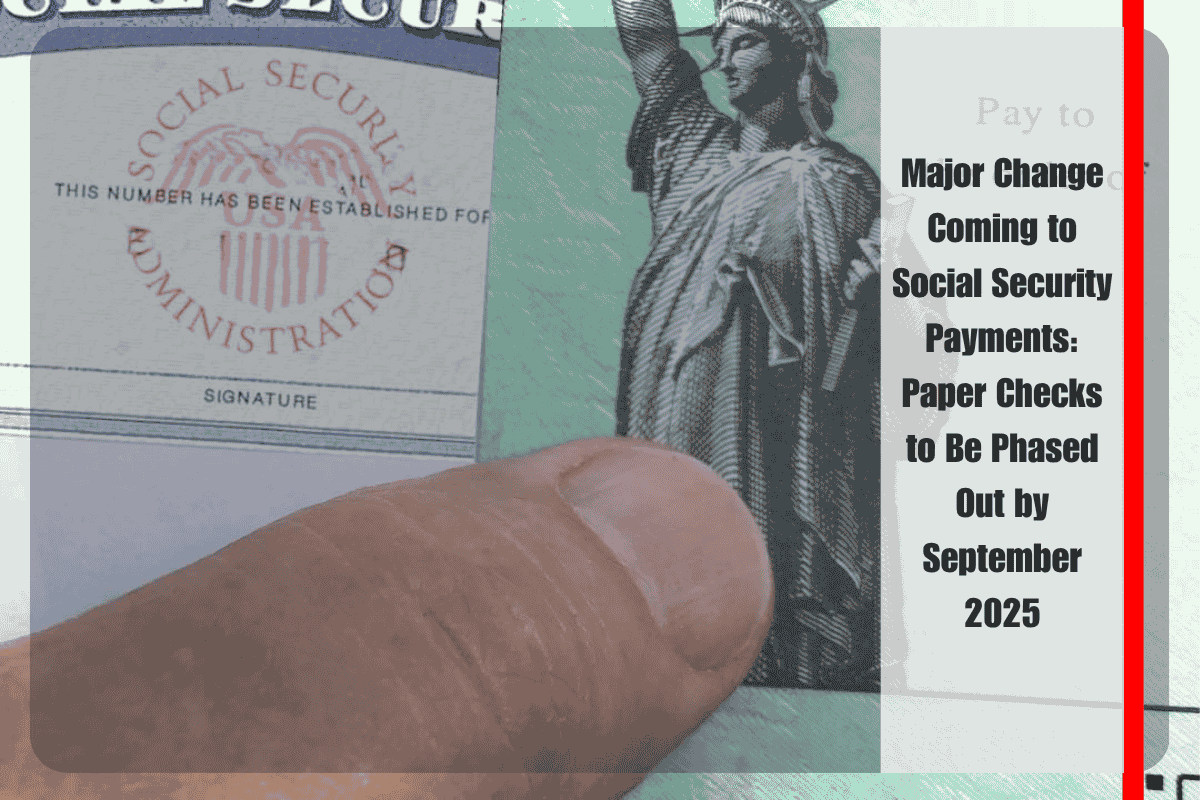 Major Change Coming to Social Security Payments Paper Checks to Be Phased Out by September 2025