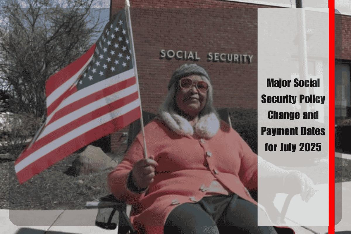 Major Social Security Policy Change and Payment Dates for July 2025
