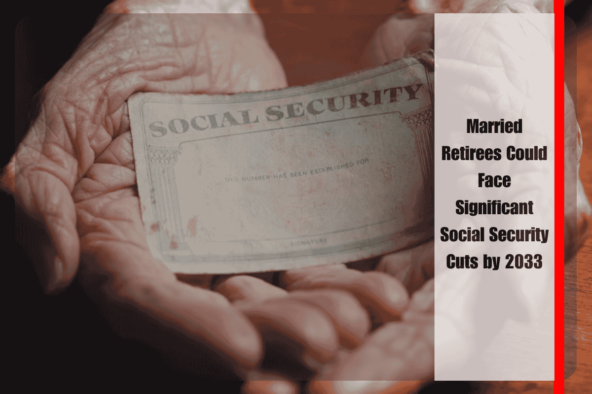 Married Retirees Could Face Significant Social Security Cuts by 2033