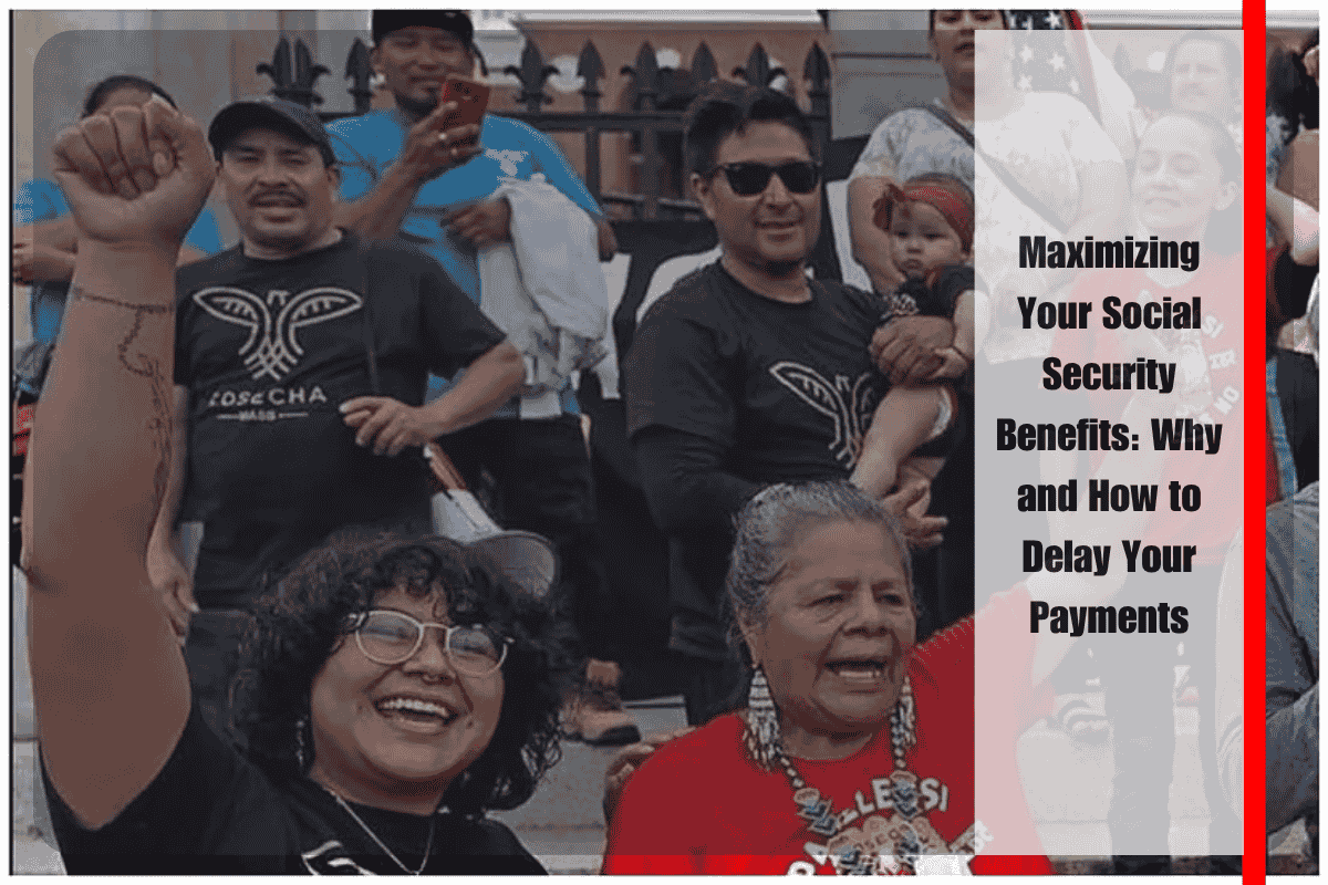 Maximizing Your Social Security Benefits Why and How to Delay Your Payments