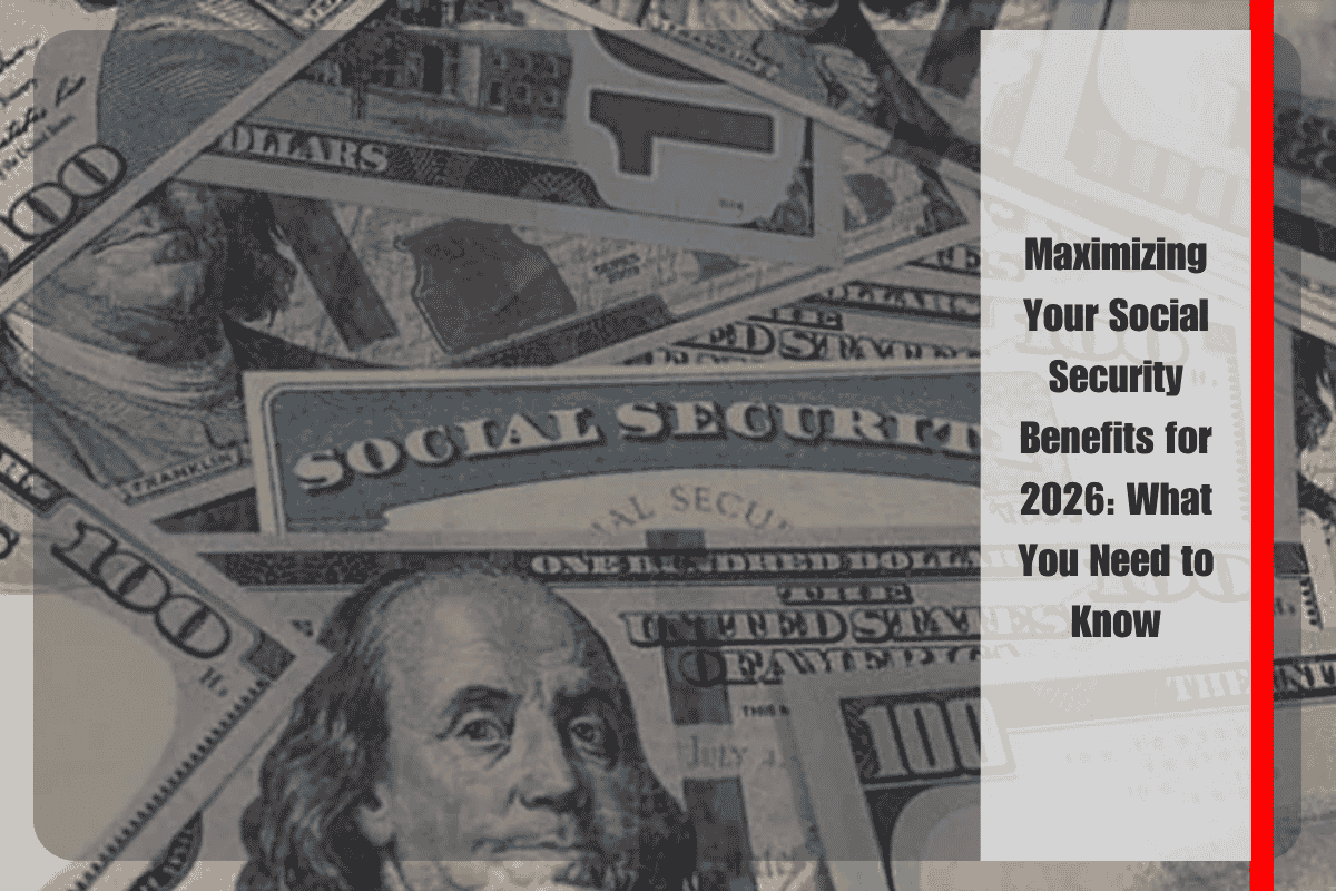 Maximizing Your Social Security Benefits for 2026 What You Need to Know