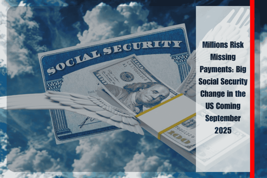 Millions Risk Missing Payments Big Social Security Change in the US Coming September 2025