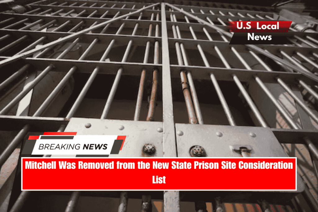 Mitchell Was Removed from the New State Prison Site Consideration List