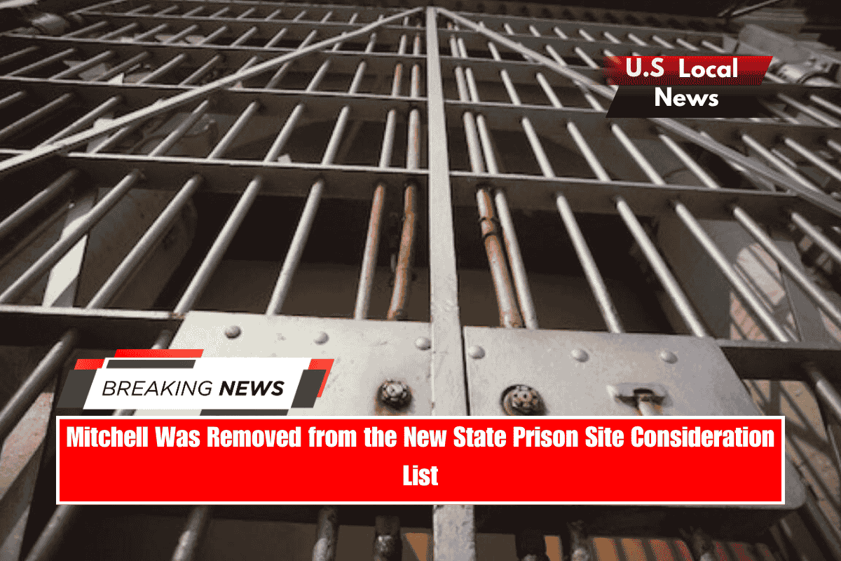 Mitchell Was Removed from the New State Prison Site Consideration List