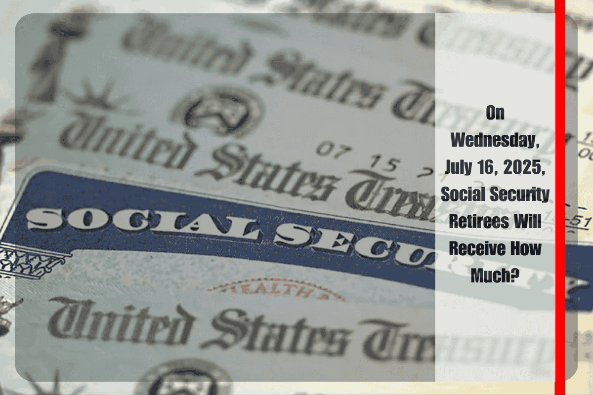 On Wednesday, July 16, 2025, Social Security Retirees Will Receive How Much