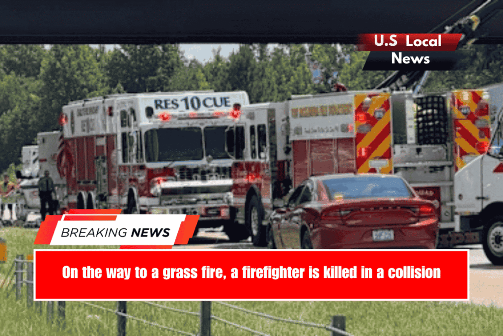 On the way to a grass fire, a firefighter is killed in a collision