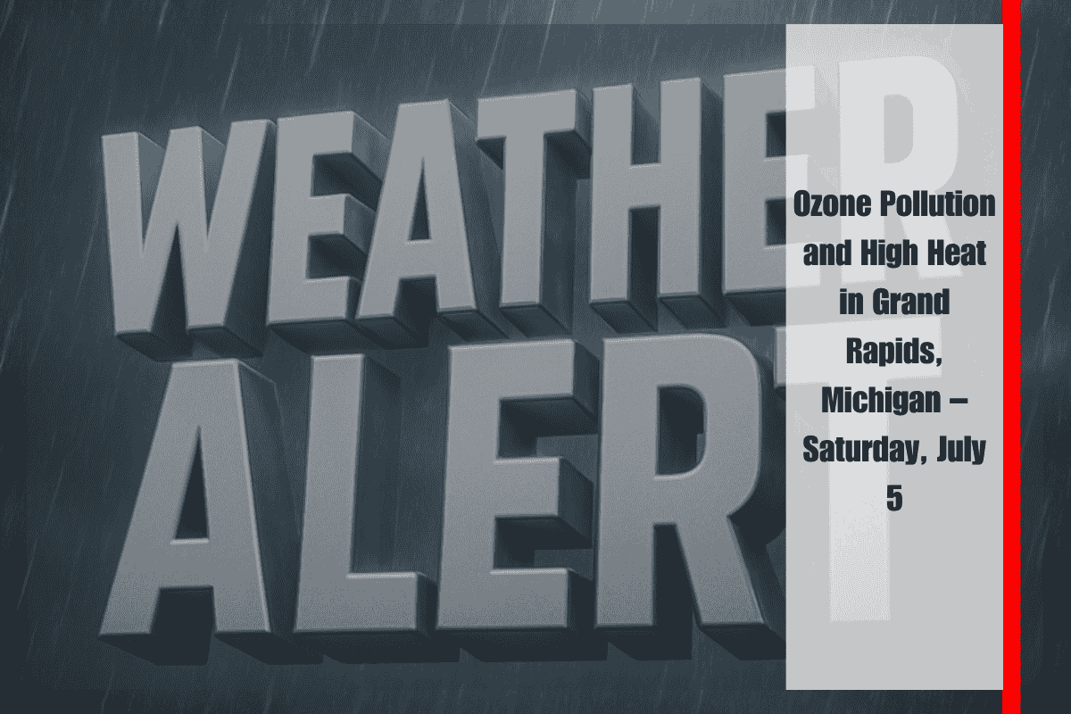 Ozone Pollution and High Heat in Grand Rapids, Michigan – Saturday, July 5