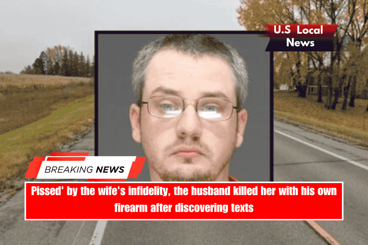 Pissed' by the wife's infidelity, the husband killed her with his own firearm after discovering texts