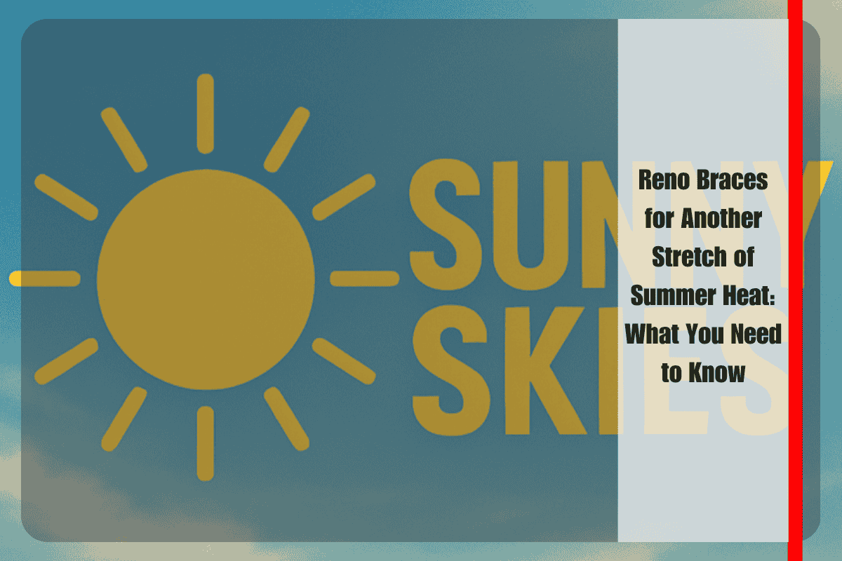 Reno Braces for Another Stretch of Summer Heat What You Need to Know