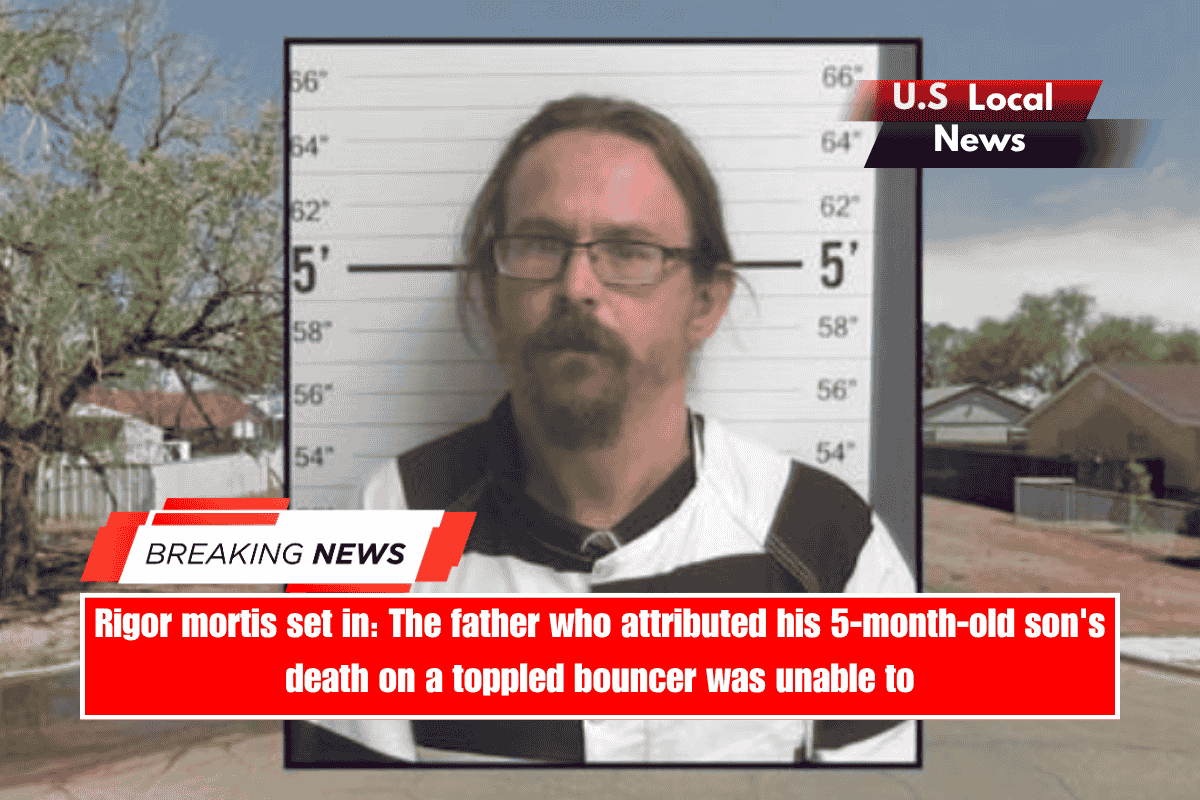 Rigor mortis set in The father who attributed his 5-month-old son's death on a toppled bouncer was unable to