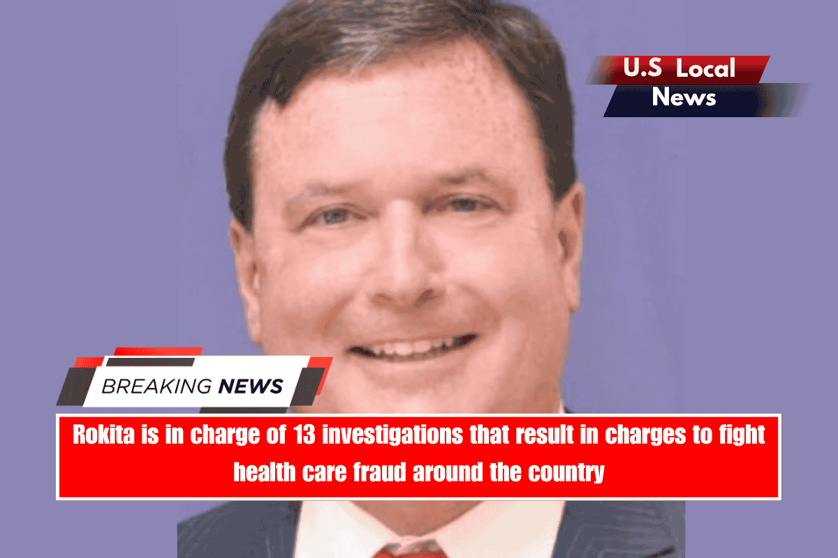 Rokita is in charge of 13 investigations that result in charges to fight health care fraud around the country