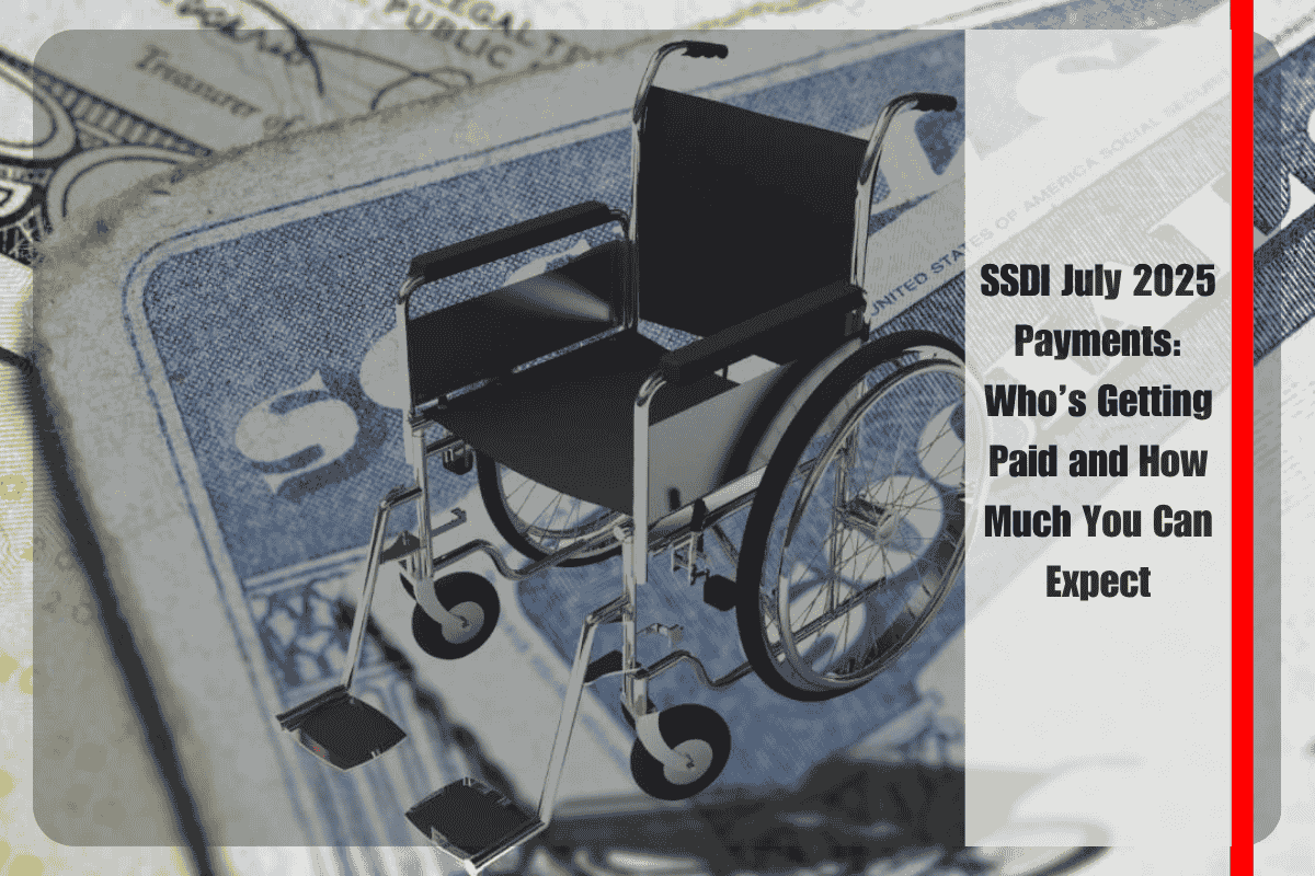 SSDI July 2025 Payments Who’s Getting Paid and How Much You Can Expect