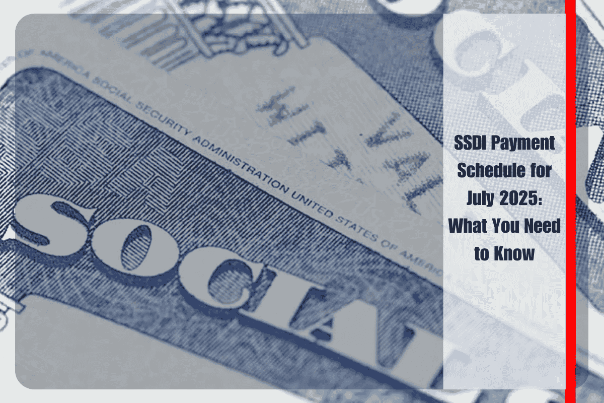 SSDI Payment Schedule for July 2025 What You Need to Know