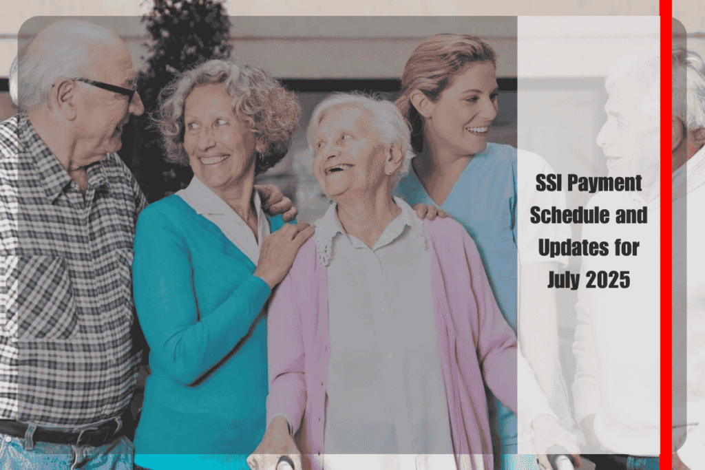 SSI Payment Schedule and Updates for July 2025