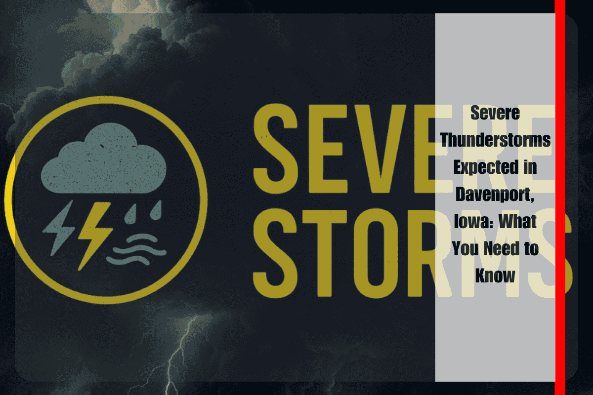 Severe Thunderstorms Expected in Davenport, Iowa What You Need to Know