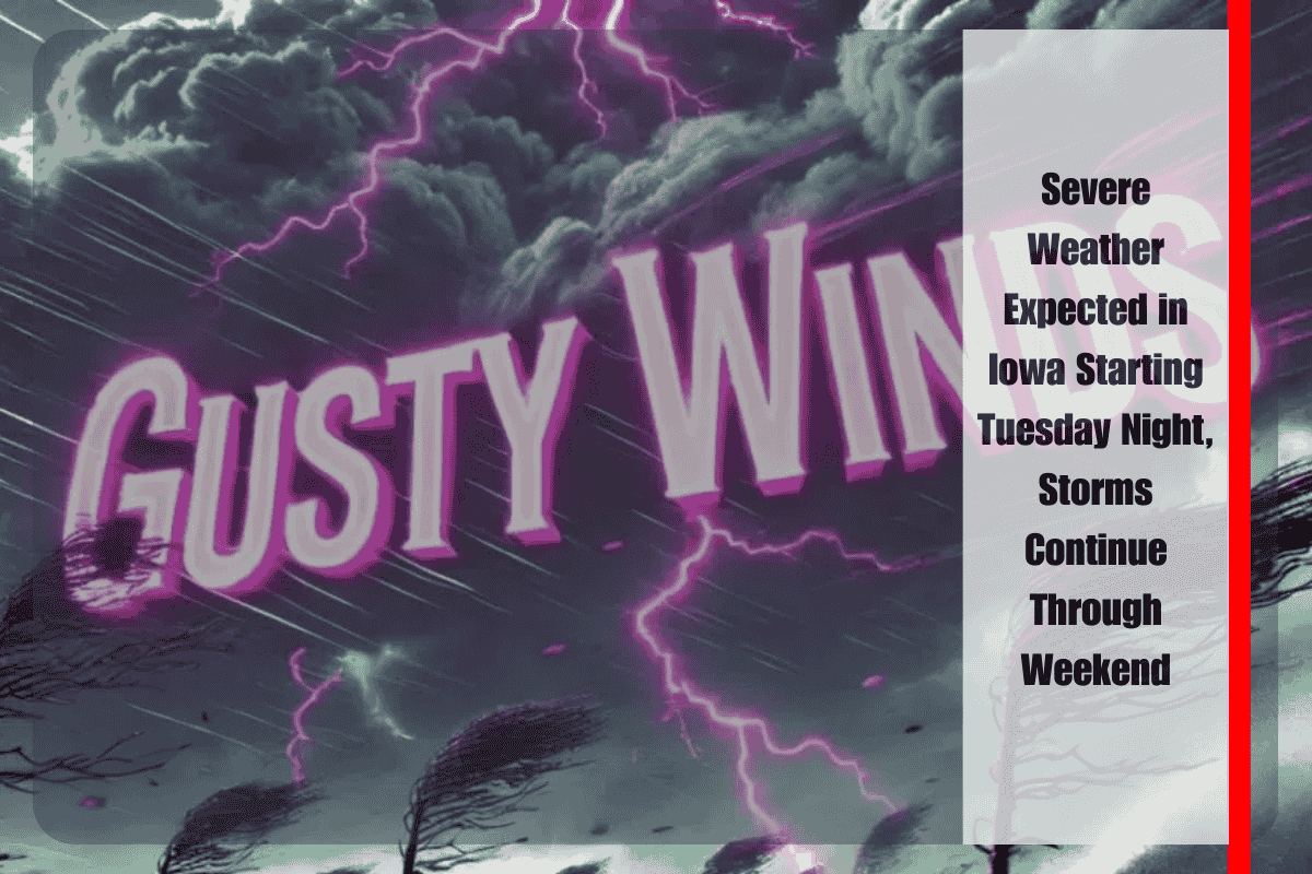 Severe Weather Expected in Iowa Starting Tuesday Night, Storms Continue Through Weekend