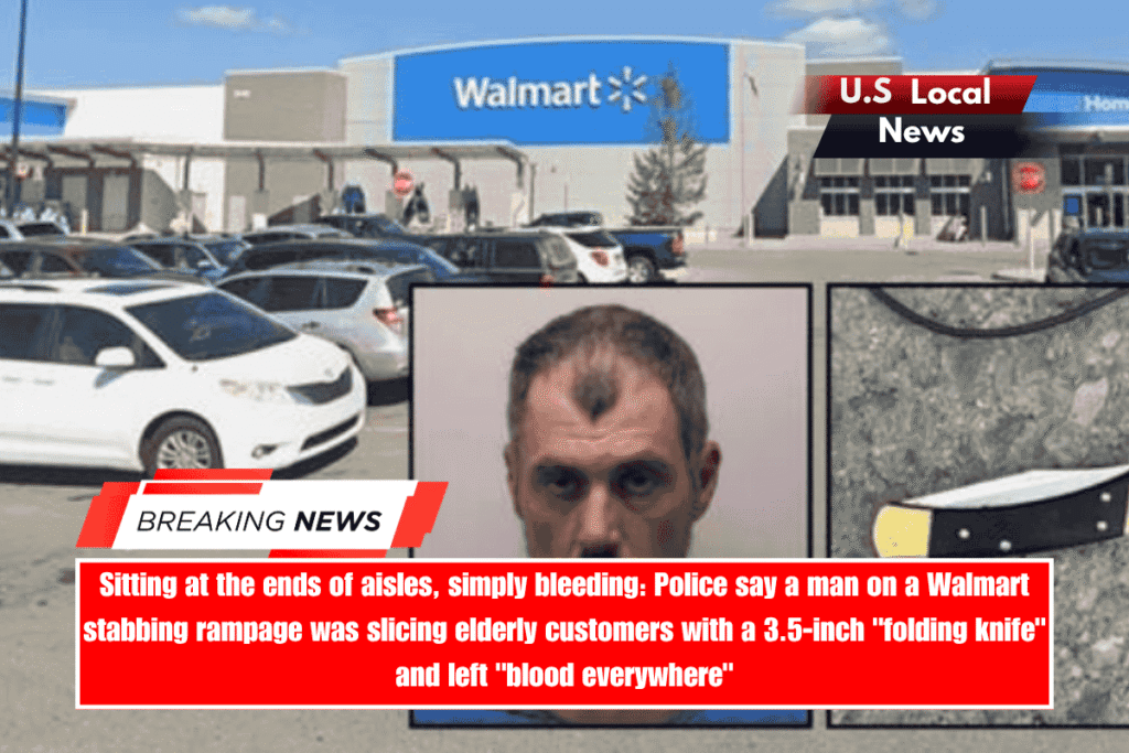Sitting at the ends of aisles, simply bleeding Police say a man on a Walmart stabbing rampage was slicing elderly customers with a 3.5-inch folding knife and left blood everywhere.