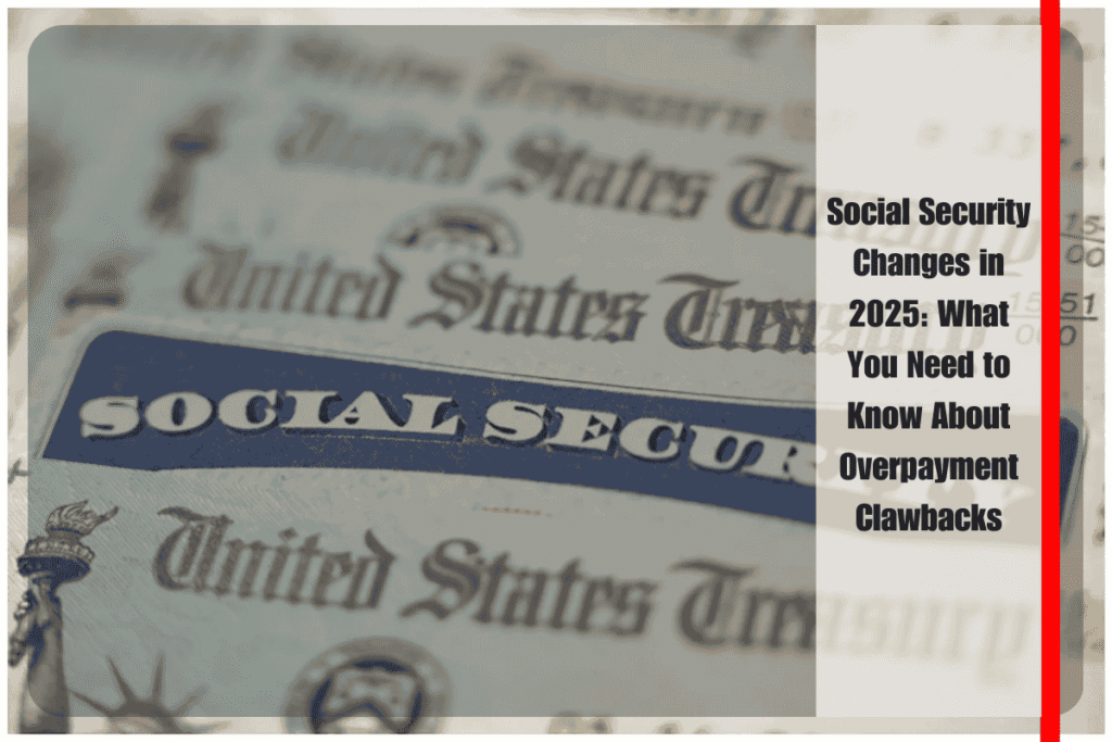 Social Security Changes in 2025 What You Need to Know About Overpayment Clawbacks