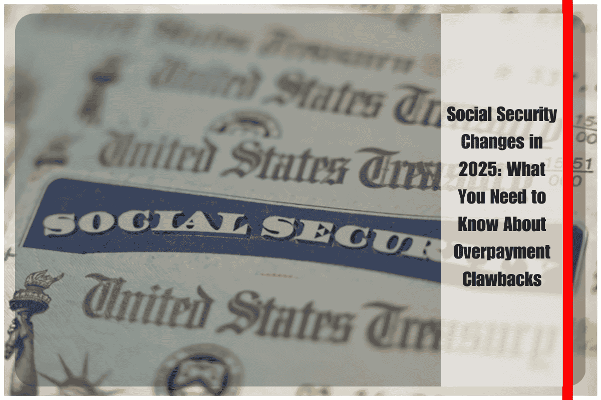 Social Security Changes in 2025 What You Need to Know About Overpayment Clawbacks