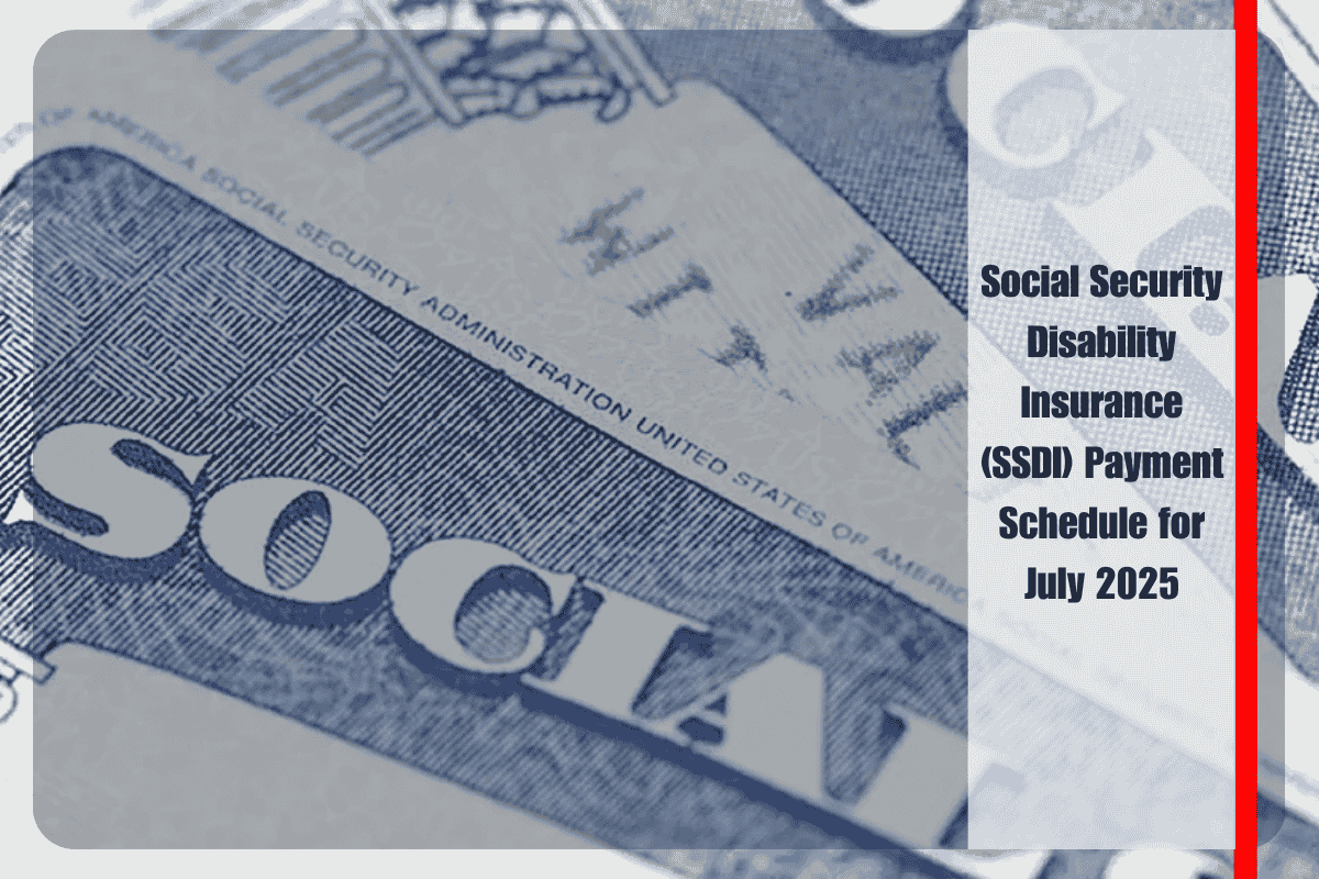 Social Security Disability Insurance (SSDI) Payment Schedule for July 2025