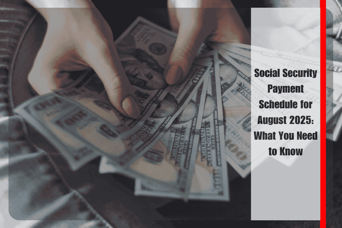 Social Security Payment Schedule for August 2025 What You Need to Know