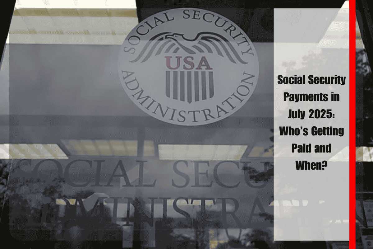 Social Security Payments in July 2025 Who’s Getting Paid and When