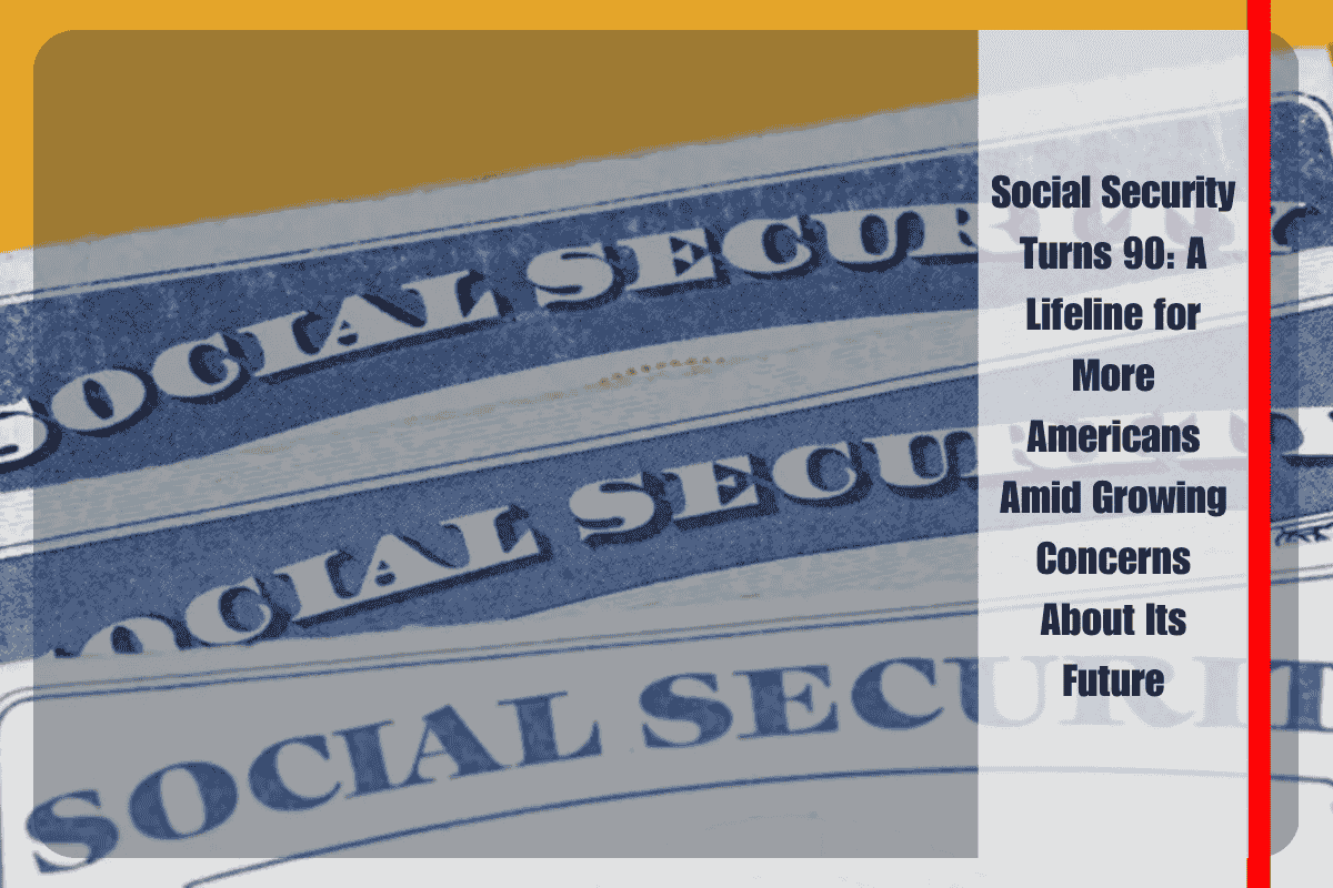 Social Security Turns 90 A Lifeline for More Americans Amid Growing Concerns About Its Future