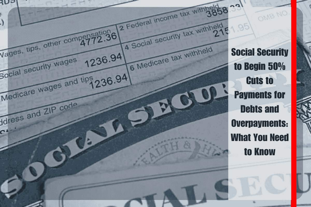 Social Security to Begin 50% Cuts to Payments for Debts and Overpayments What You Need to Know