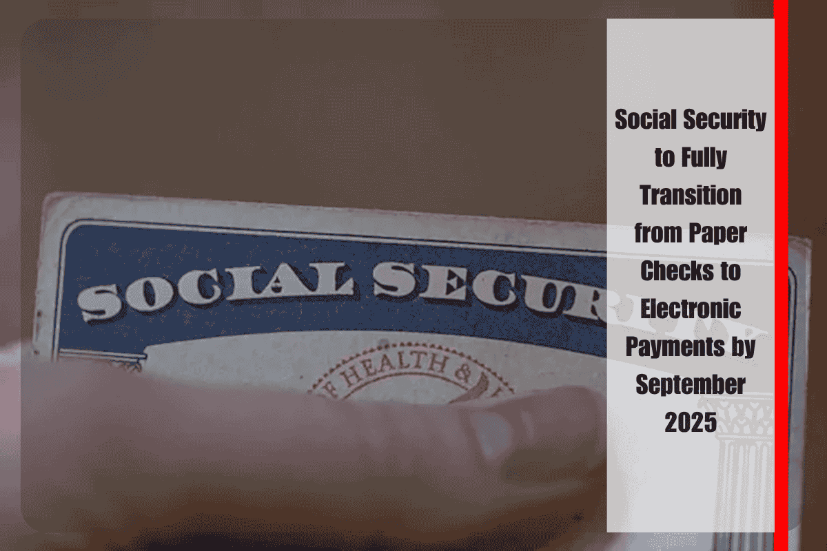 Social Security to Fully Transition from Paper Checks to Electronic Payments by September 2025