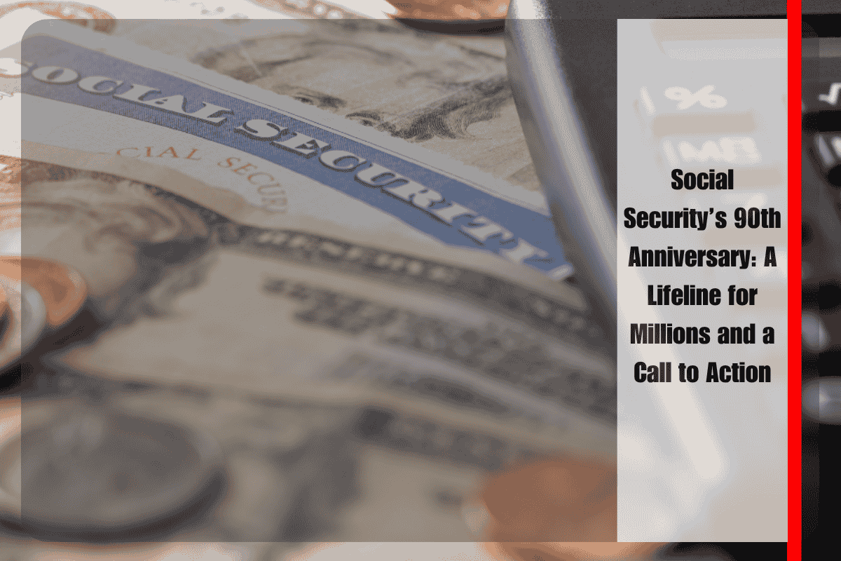 Social Security’s 90th Anniversary A Lifeline for Millions and a Call to Action