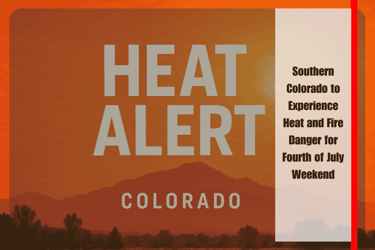 Southern Colorado to Experience Heat and Fire Danger for Fourth of July Weekend