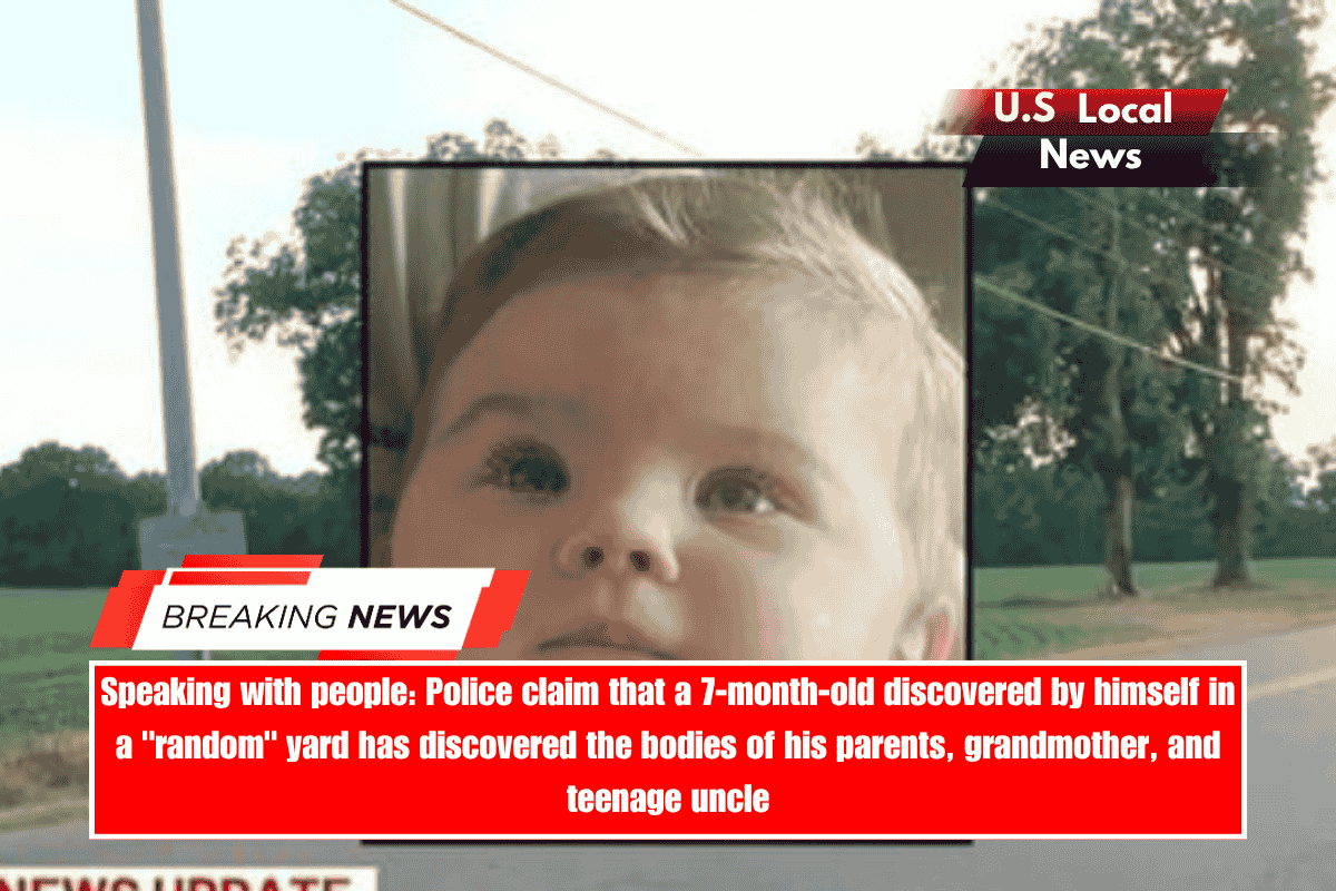 Speaking with people Police claim that a 7-month-old discovered by himself in a random yard has discovered the bodies of his parents, grandmother, and teenage uncle