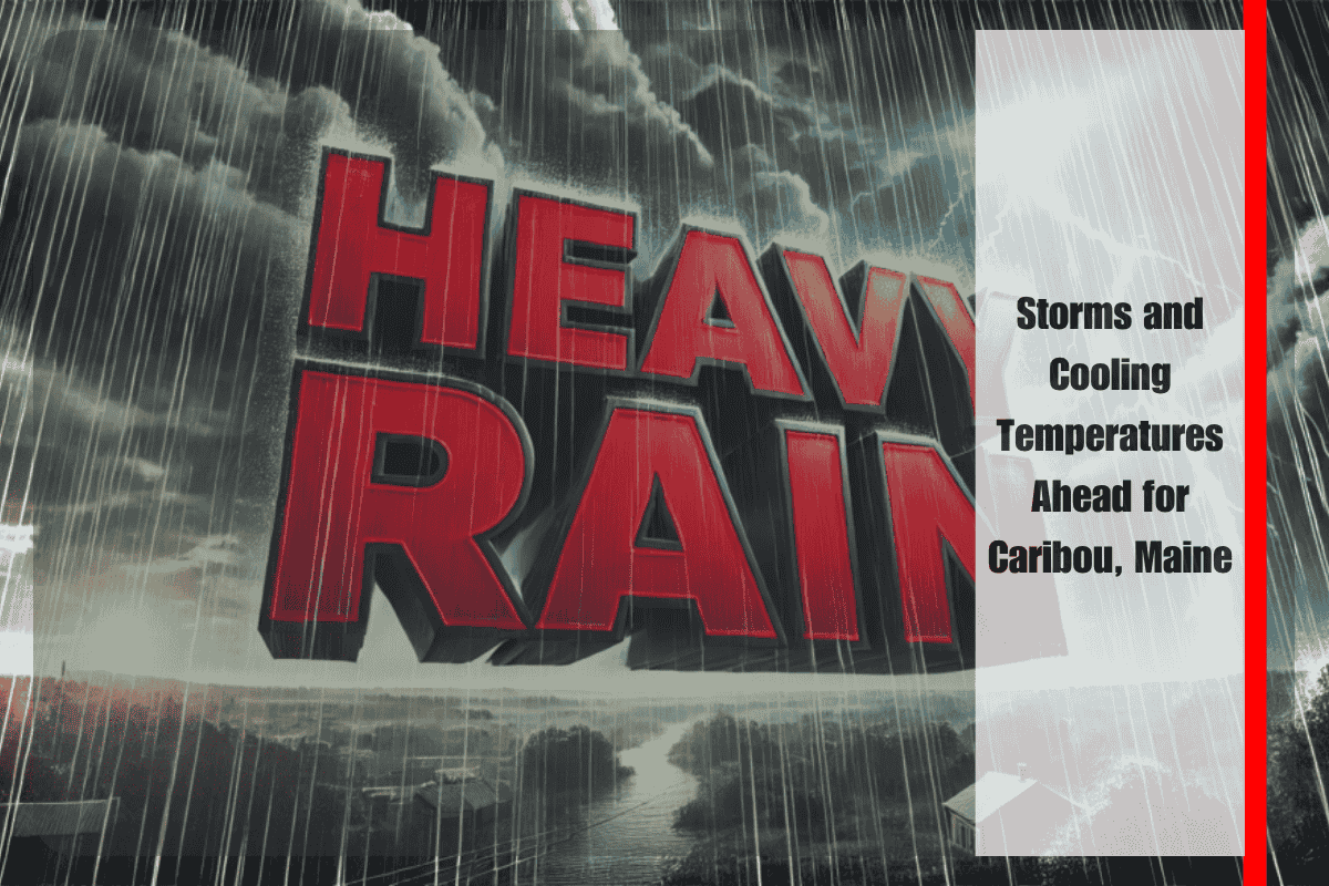 Storms and Cooling Temperatures Ahead for Caribou, Maine