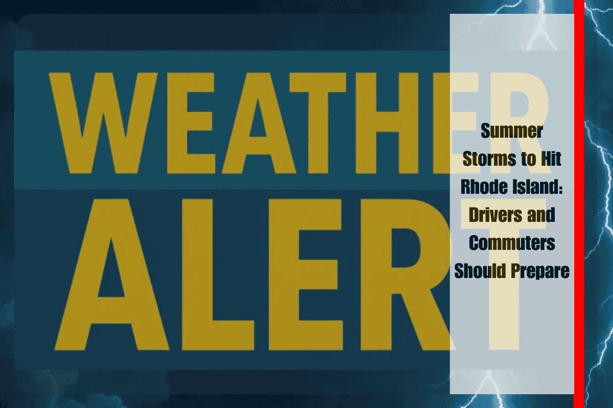 Summer Storms to Hit Rhode Island Drivers and Commuters Should Prepare