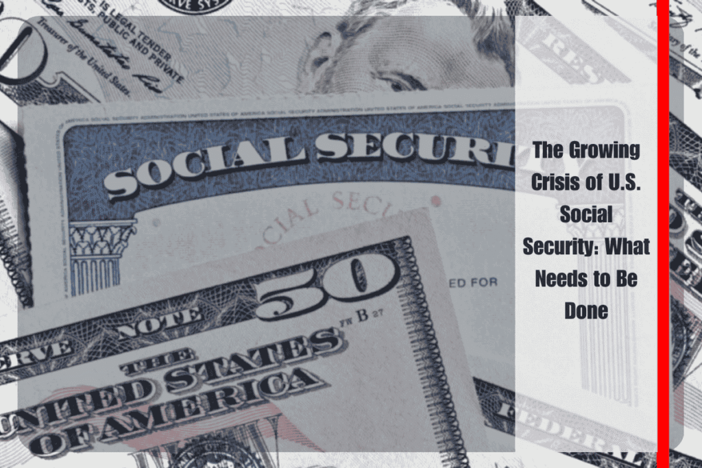 The Growing Crisis of U.S. Social Security What Needs to Be Done