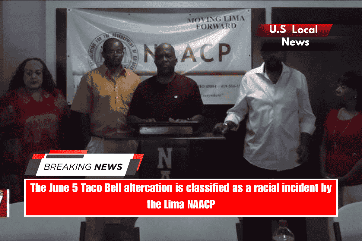 The June 5 Taco Bell altercation is classified as a racial incident by the Lima NAACP