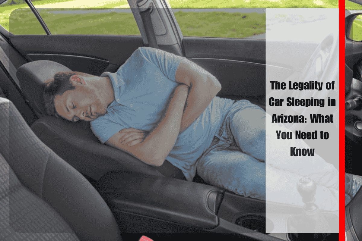 The Legality of Car Sleeping in Arizona What You Need to Know