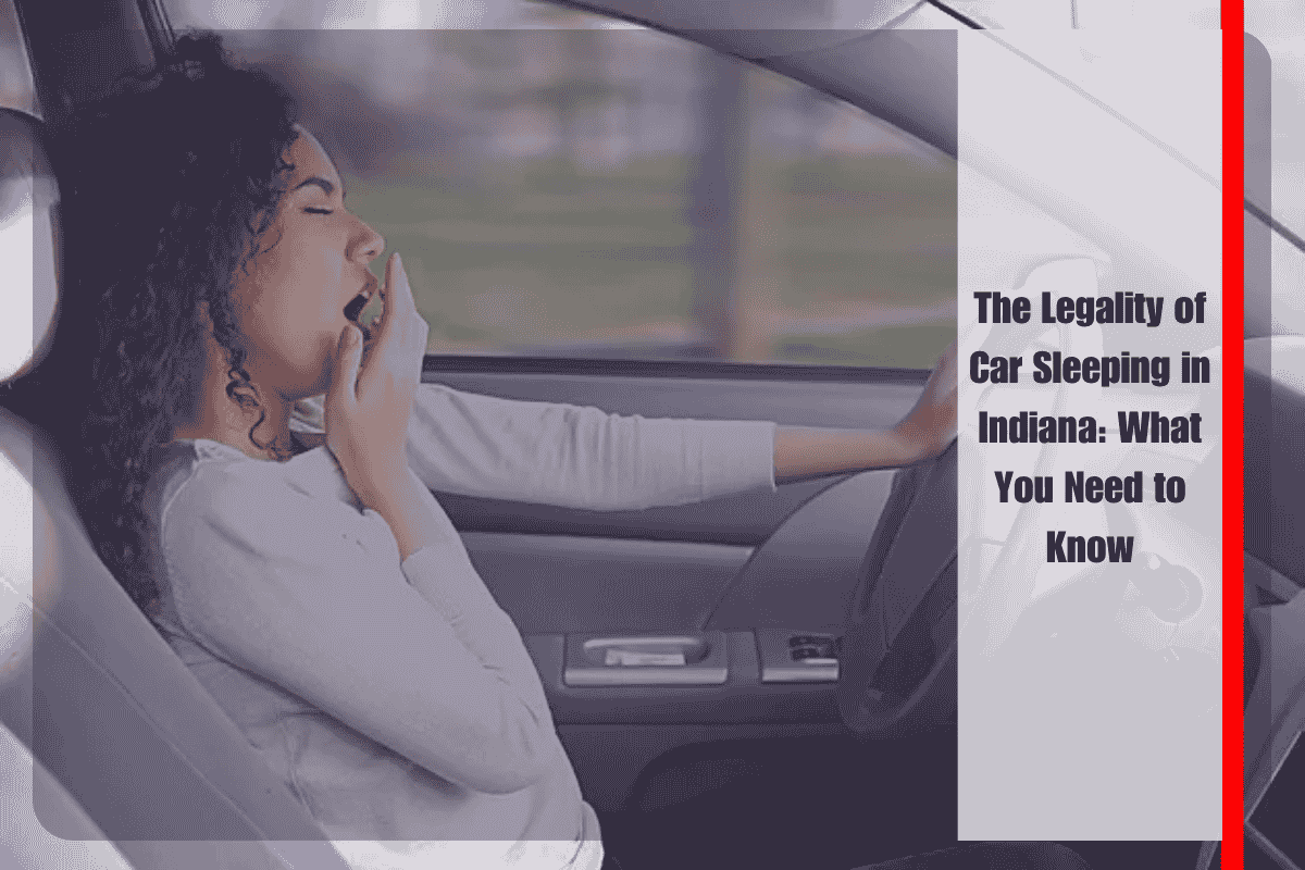 The Legality of Car Sleeping in Indiana What You Need to Know
