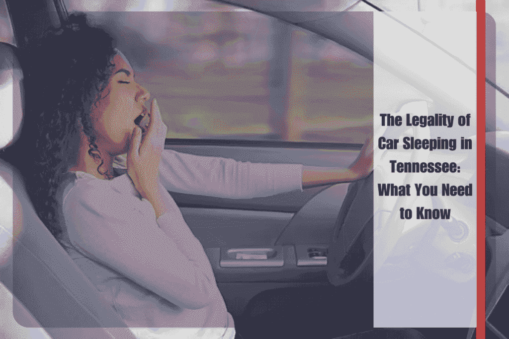 The Legality of Car Sleeping in Tennessee What You Need to Know