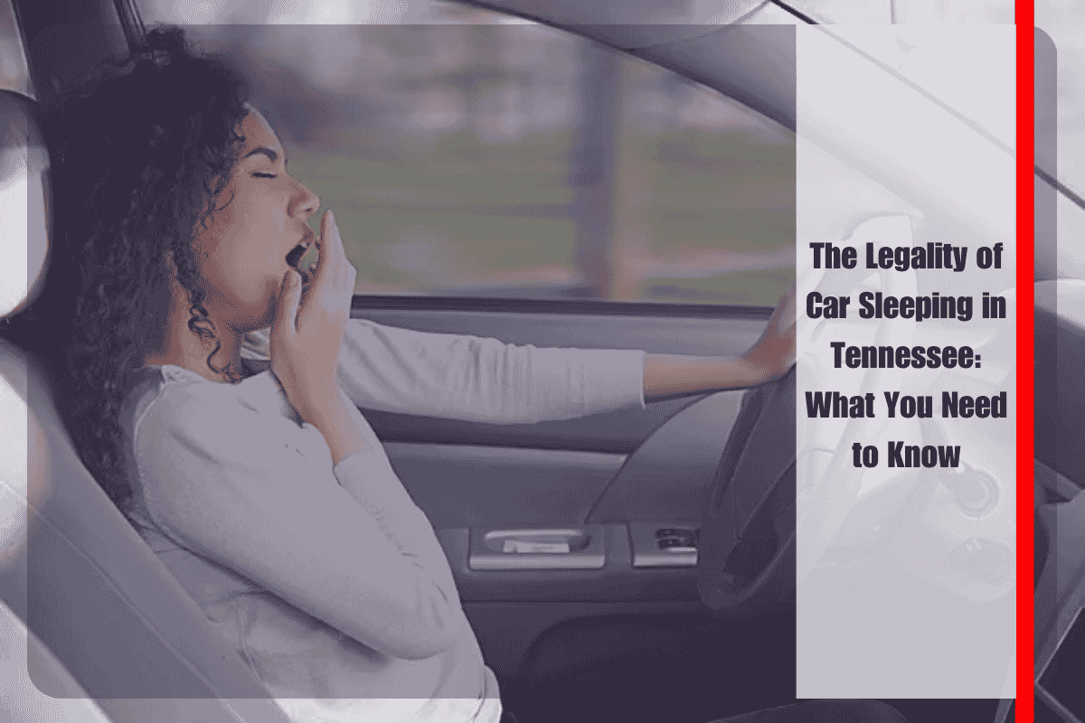 The Legality of Car Sleeping in Tennessee What You Need to Know