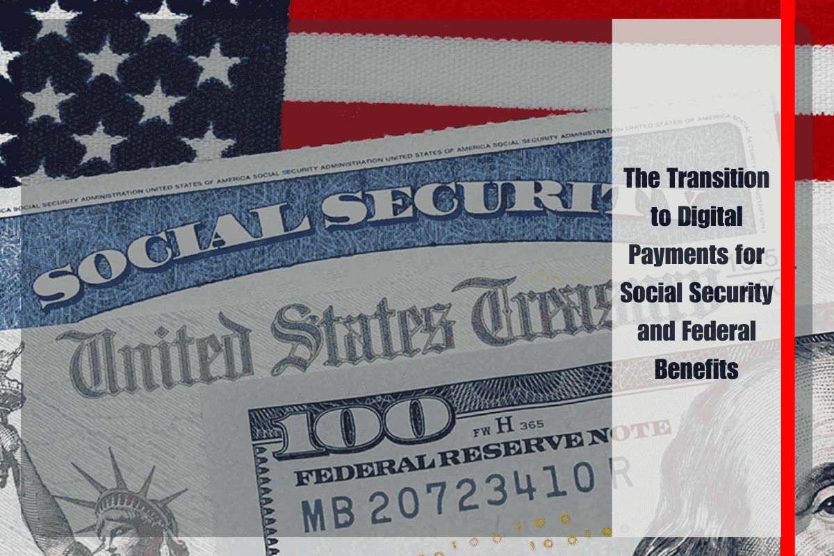 The Transition to Digital Payments for Social Security and Federal Benefits