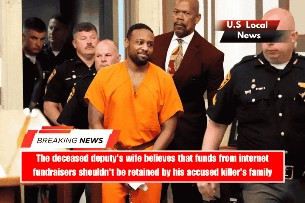 The deceased deputy's wife believes that funds from internet fundraisers shouldn't be retained by his accused killer's family