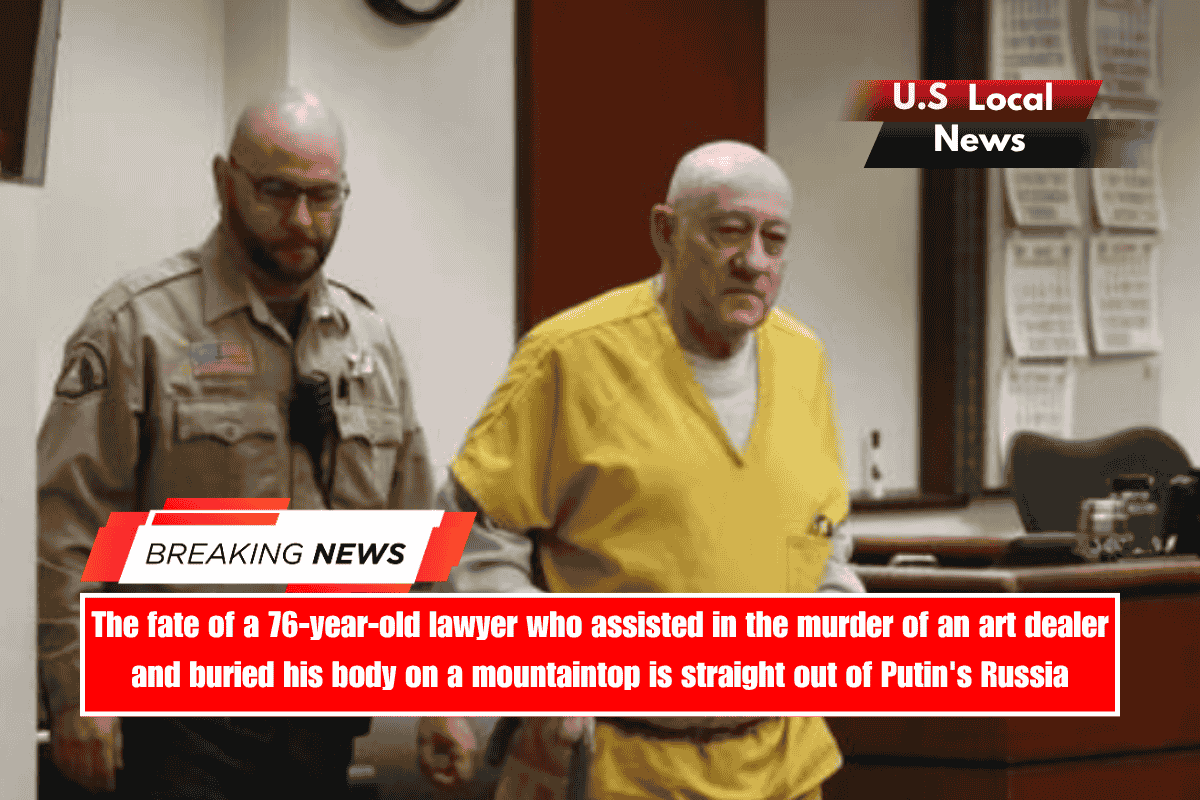 The fate of a 76-year-old lawyer who assisted in the murder of an art dealer and buried his body on a mountaintop is straight out of Putin's Russia