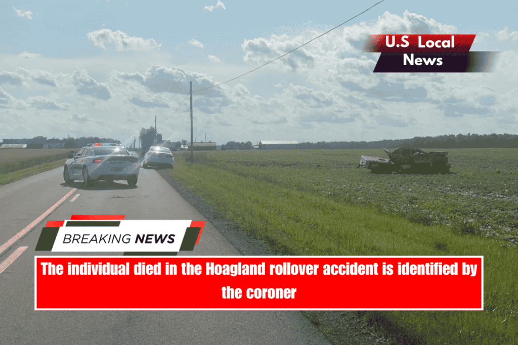 The individual died in the Hoagland rollover accident is identified by the coroner
