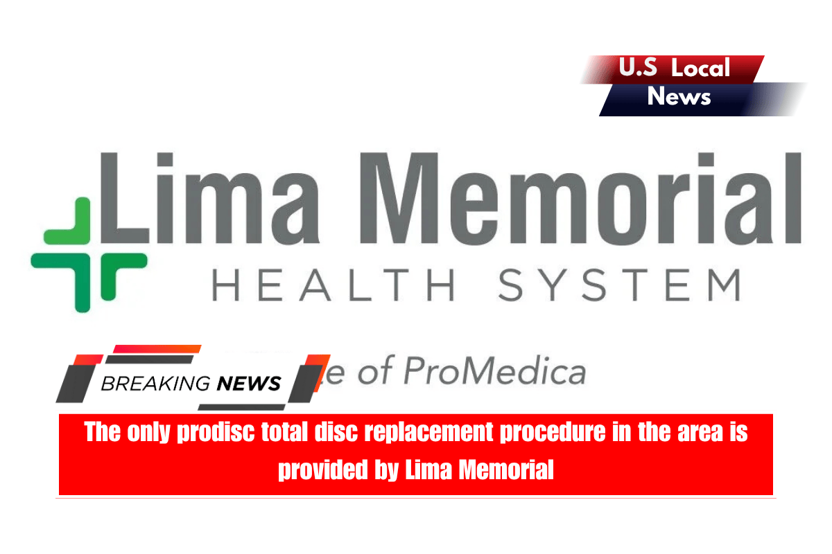 The only prodisc total disc replacement procedure in the area is provided by Lima Memorial