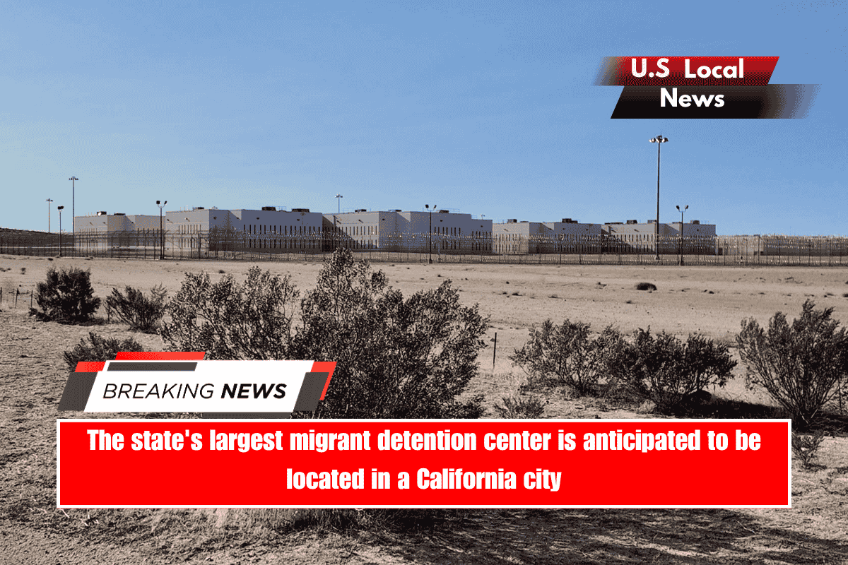 The state's largest migrant detention center is anticipated to be located in a California city