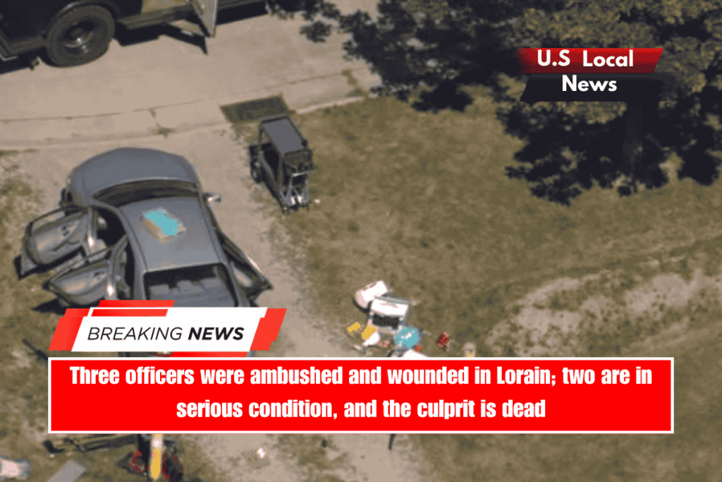 Three officers were ambushed and wounded in Lorain; two are in serious condition, and the culprit is dead