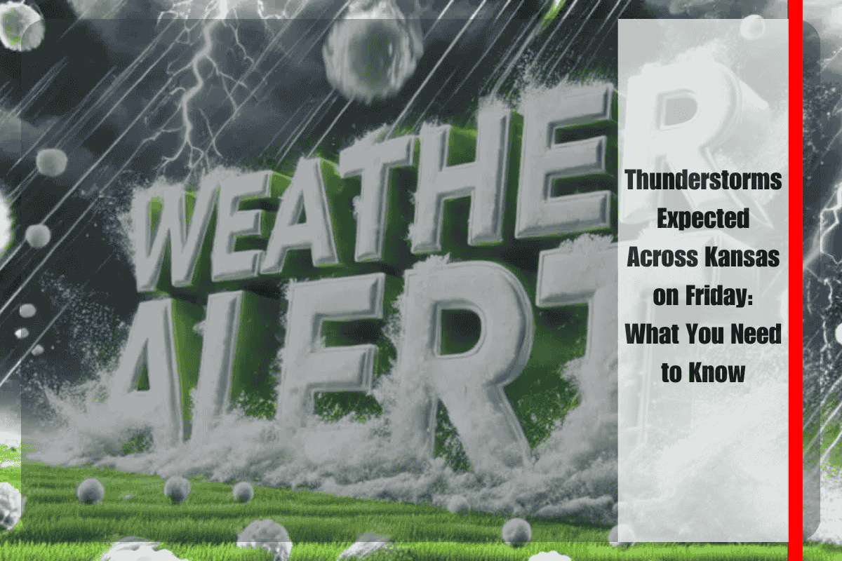 Thunderstorms Expected Across Kansas on Friday What You Need to Know