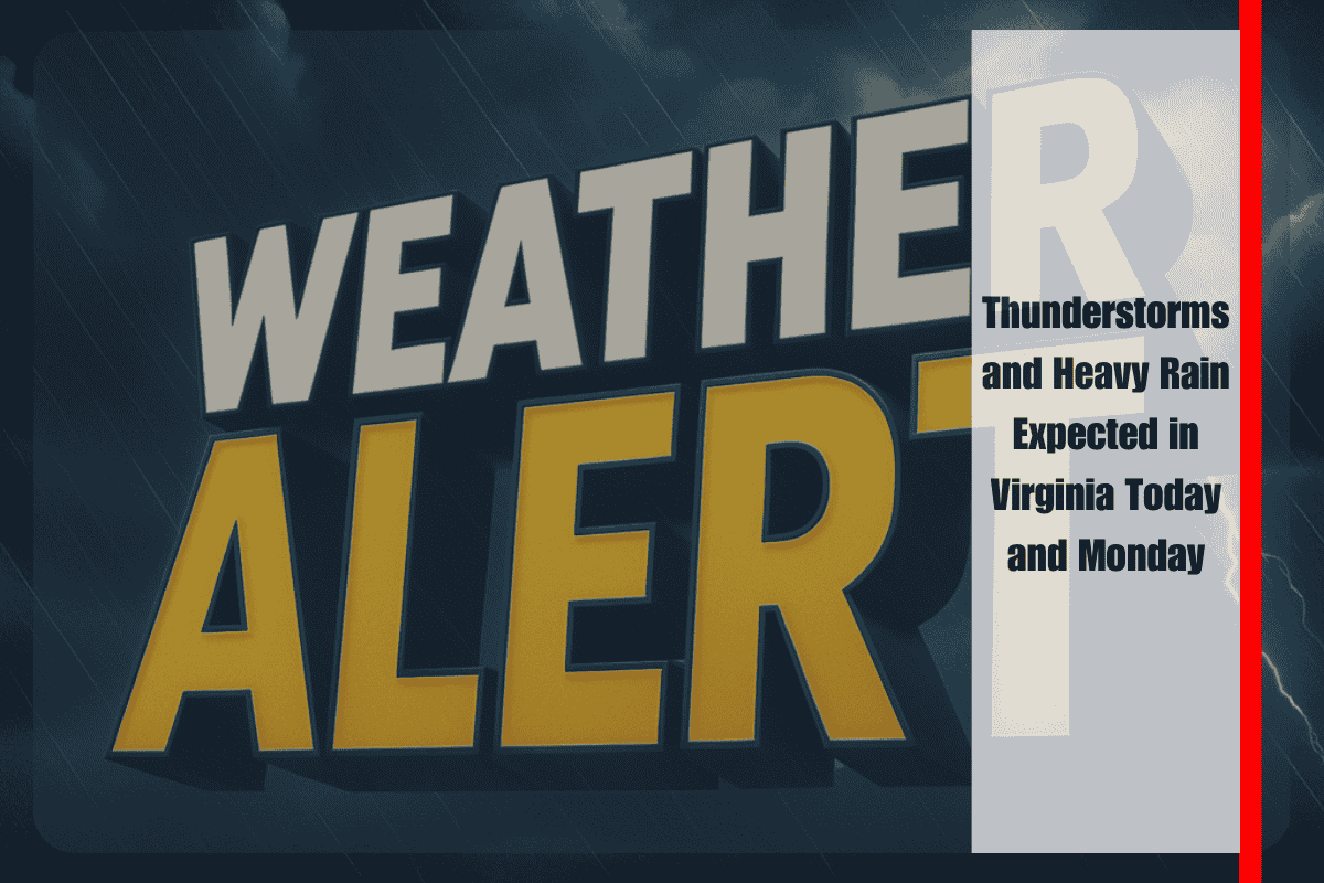 Thunderstorms and Heavy Rain Expected in Virginia Today and Monday