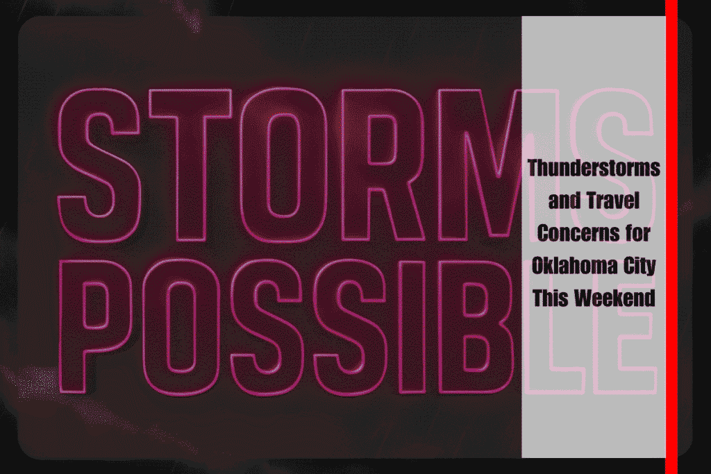 Thunderstorms and Travel Concerns for Oklahoma City This Weekend